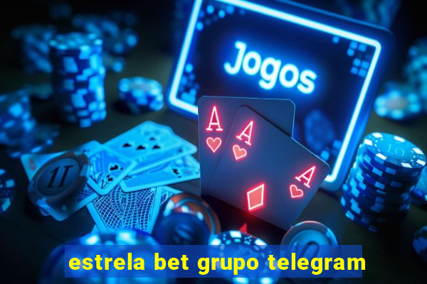 estrela bet grupo telegram